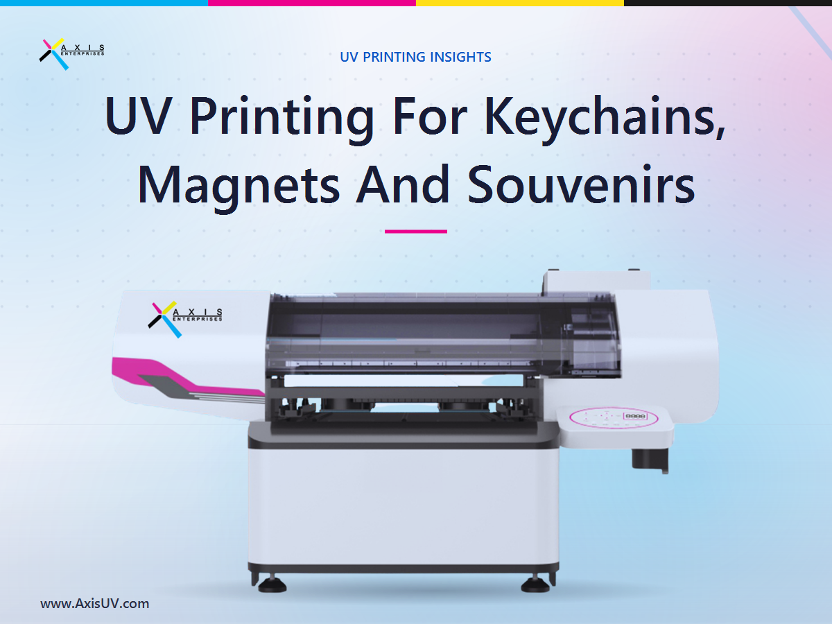 UV Printing For Keychains, Fridge Magnets And Souvenir Products: The Small-Batch Margin Play Most Print Shops Miss