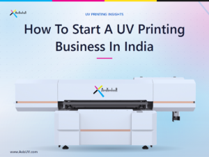 How to Start a UV Printing Business in India: A 2026 Buyer's Guide
