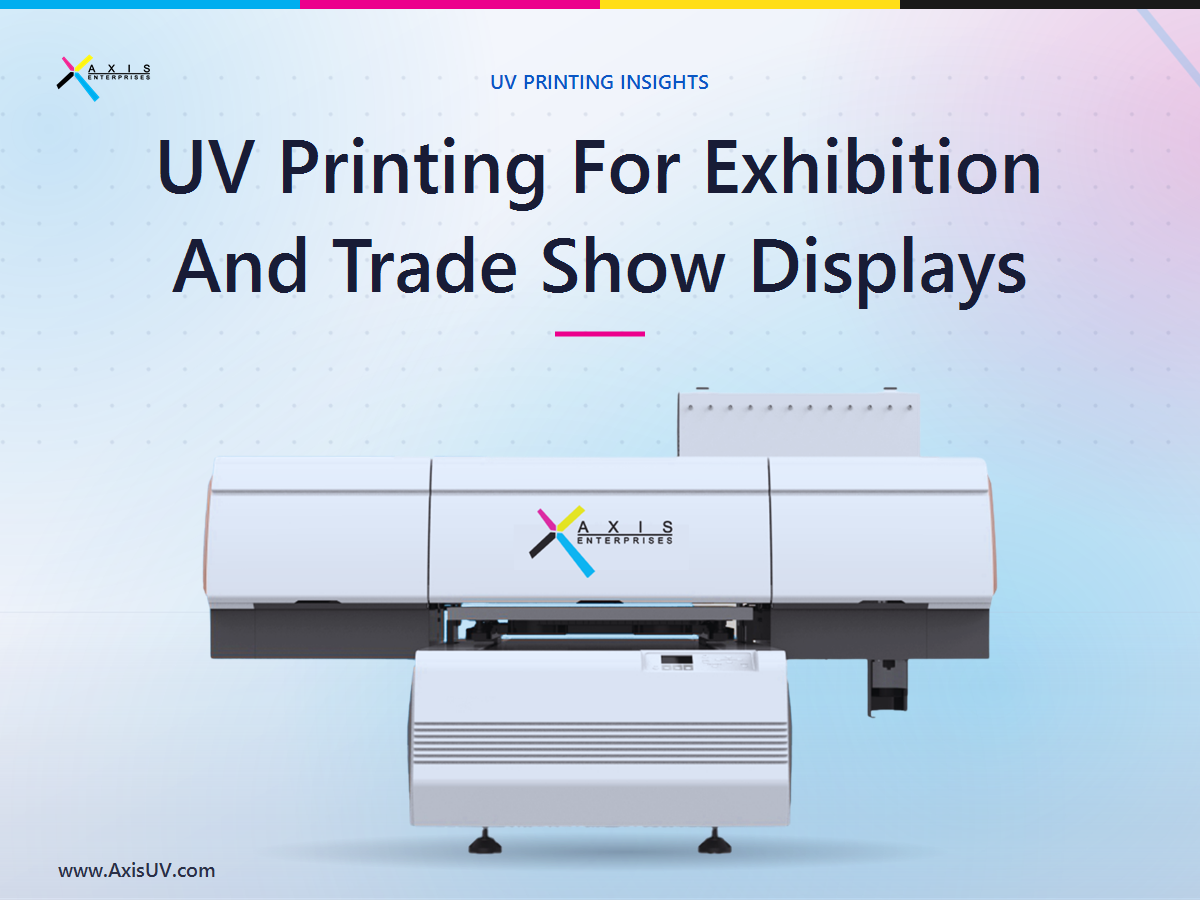 UV Printing for Exhibition and Trade Show Displays: A Buyer's Guide for Indian Print and Signage Businesses