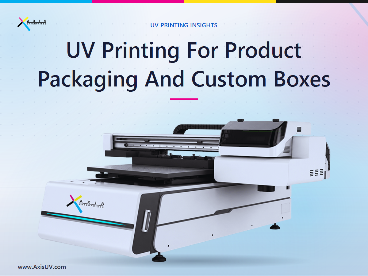 UV Printing For Product Packaging And Custom Boxes: What Indian SMBs Should Know Before Buying A Machine