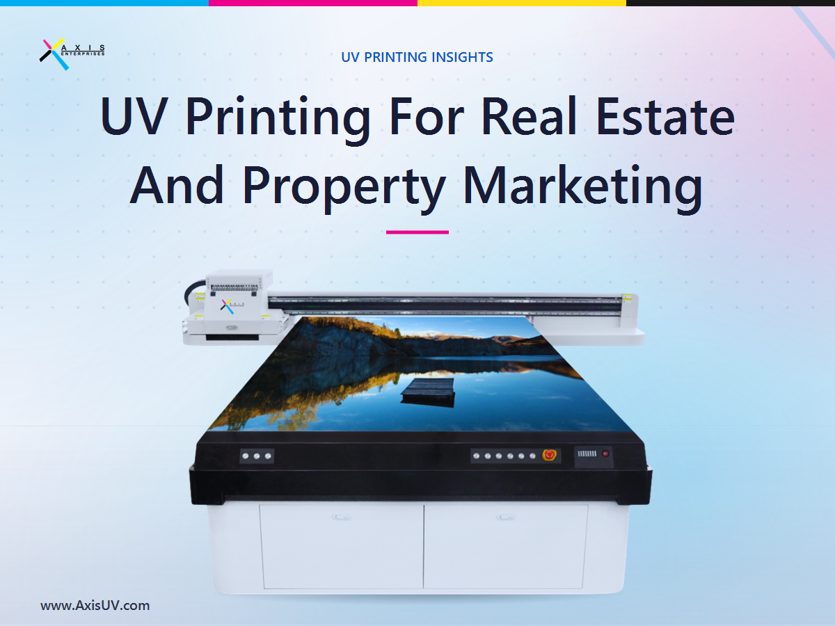 UV Printing For Real Estate And Property Marketing: The In-House Print Opportunity For Indian Businesses