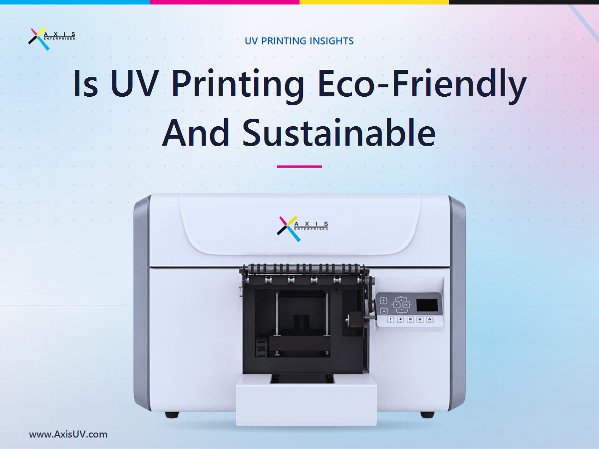 Is UV Printing Eco-Friendly? The Sustainability Case Every Print Buyer Should Understand